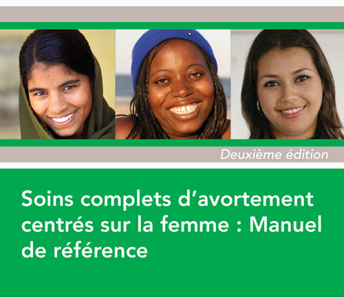 Soins complets d’avortement centrés sur la femme: Manuel de référence. (Deuxième édition)