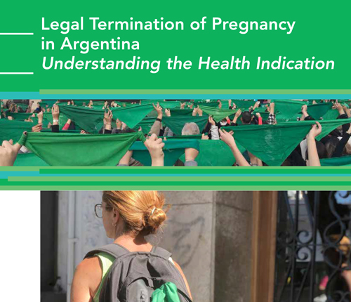 Legal Termination of Pregnancy in Argentina: Understanding the Health Indication Legal Termination of Pregnancy in Argentina: Understanding the Health Indication