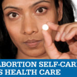 Abortion Self Care Is Health Care