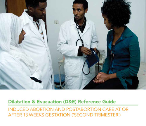 Dilatation & Evacuation (D&E) Reference Guide: Induced abortion and postabortion care at or after 13 weeks gestation (‘second trimester’)