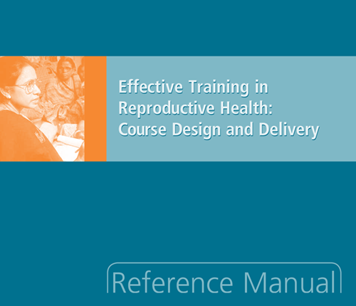 Effective training in reproductive health: Course design and delivery. Reference manual.