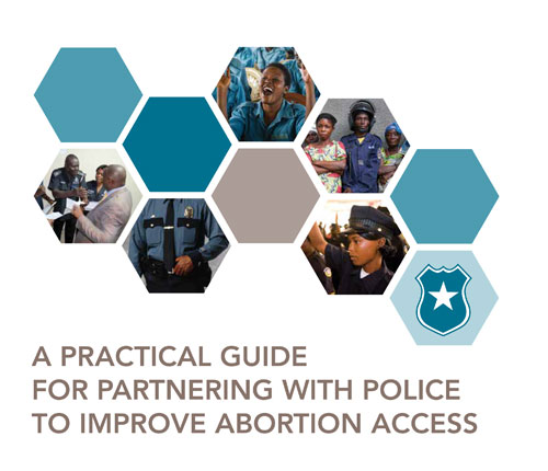 A practical guide for partnering with police to improve abortion access