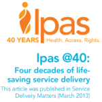 Ipas at 40: Four decades of life-saving service delivery
