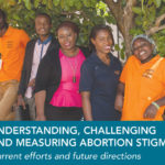 Understanding Challenging and Measuring Abortion Stigma