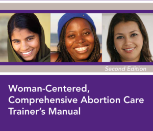 Woman-Centered, Comprehensive Abortion Care Trainer’s Manual, Second Edition