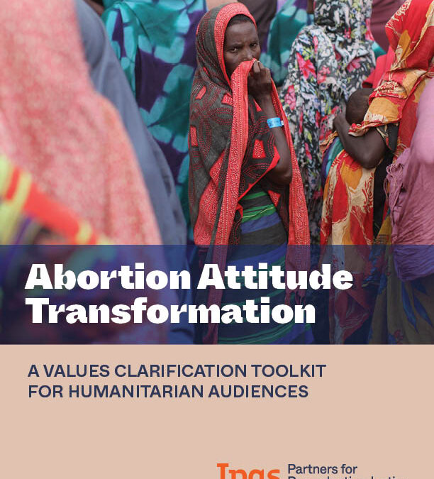 Abortion Attitude Transformation: A values clarification toolkit for humanitarian audiences