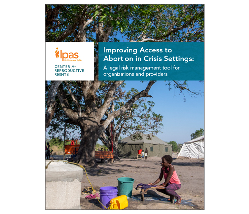 Improving Access to Abortion in Crisis Settings: A legal risk management tool for organizations and providers