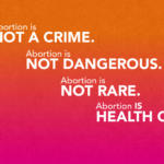 Abortion is not a crime. Abortion is not dangerous. Abortion is not rare. Abortion IS health care.