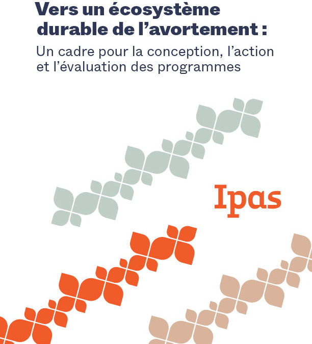 Vers un écosystème durable de l’avortement : Un cadre pour la conception, l’action et l’évaluation des programmes