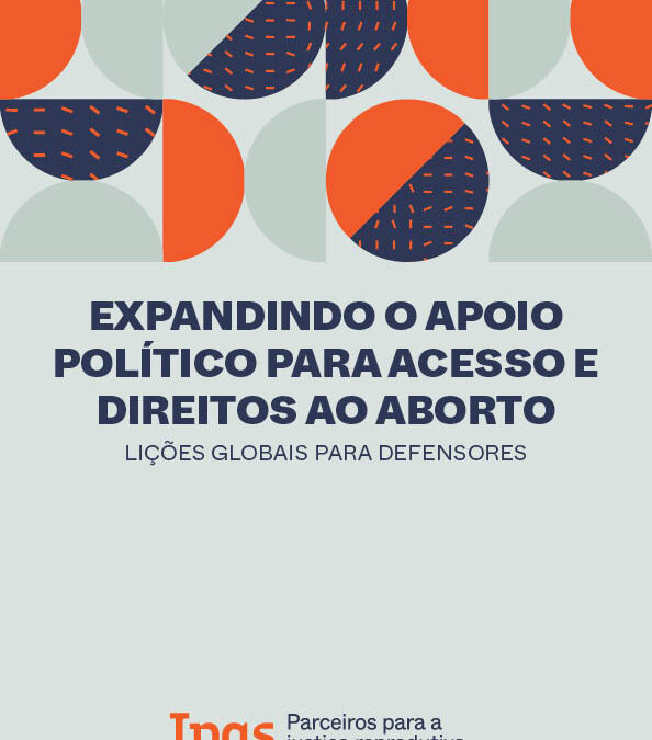 Expandindo o apoio político para acesso e direitos ao aborto: Lições globais para defensores