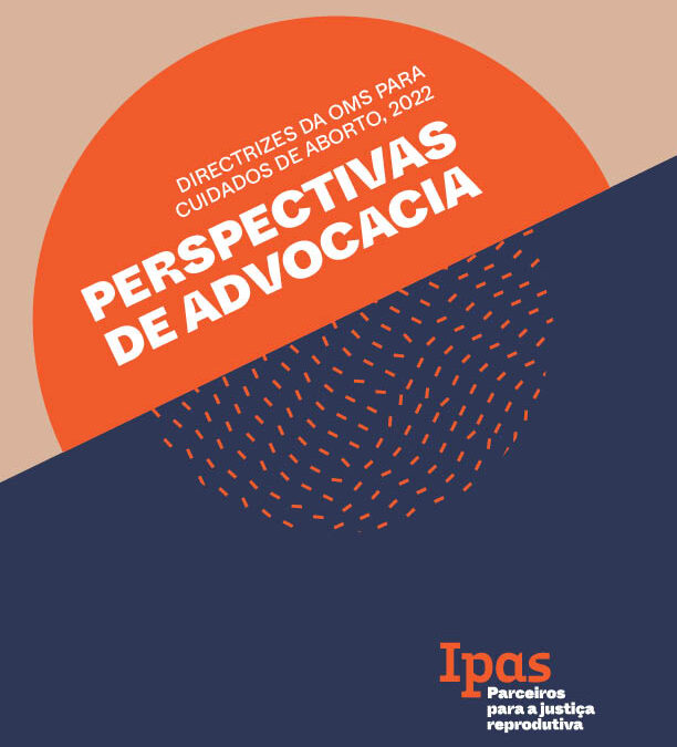 Perspectivas de Advocacia: Directrizes para os Cuidados de Aborto da OMS de 2022