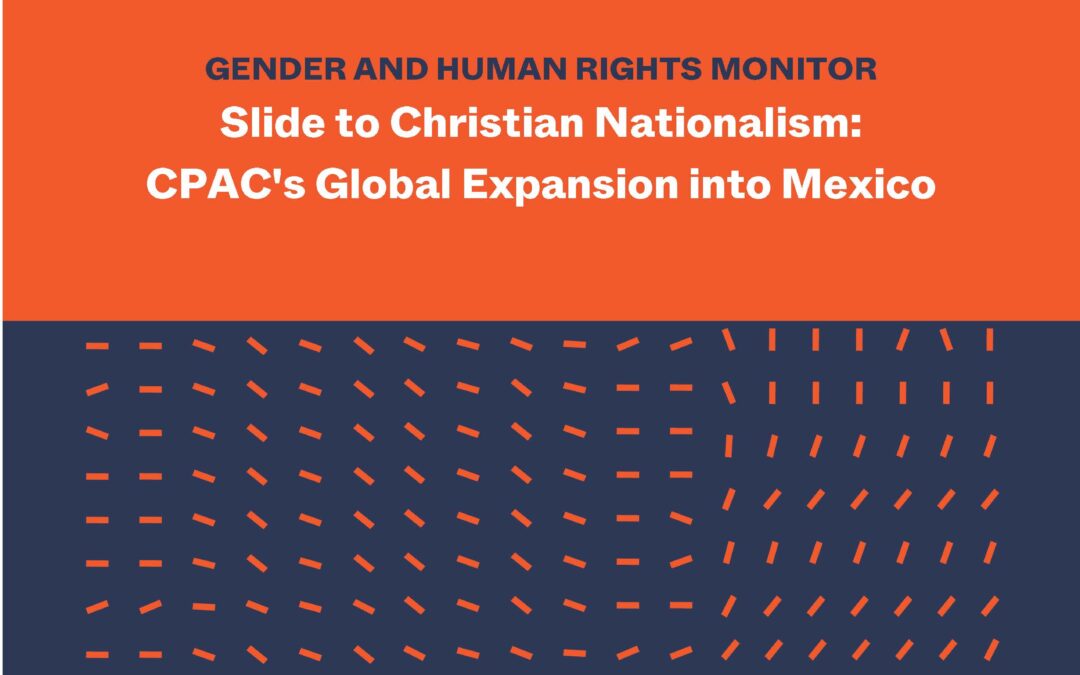Slide to Christian Nationalism: CPAC’s Global Expansion into Mexico
