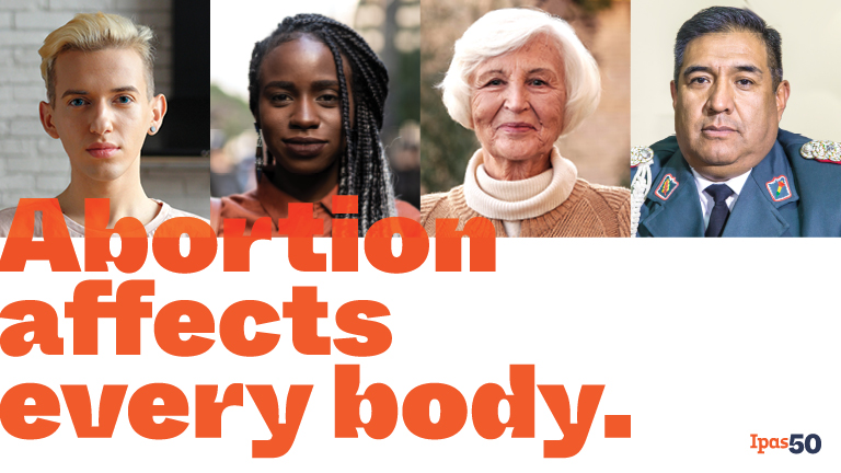 Abortion affects every body Ipas50thAnniversary-IP50BROE23