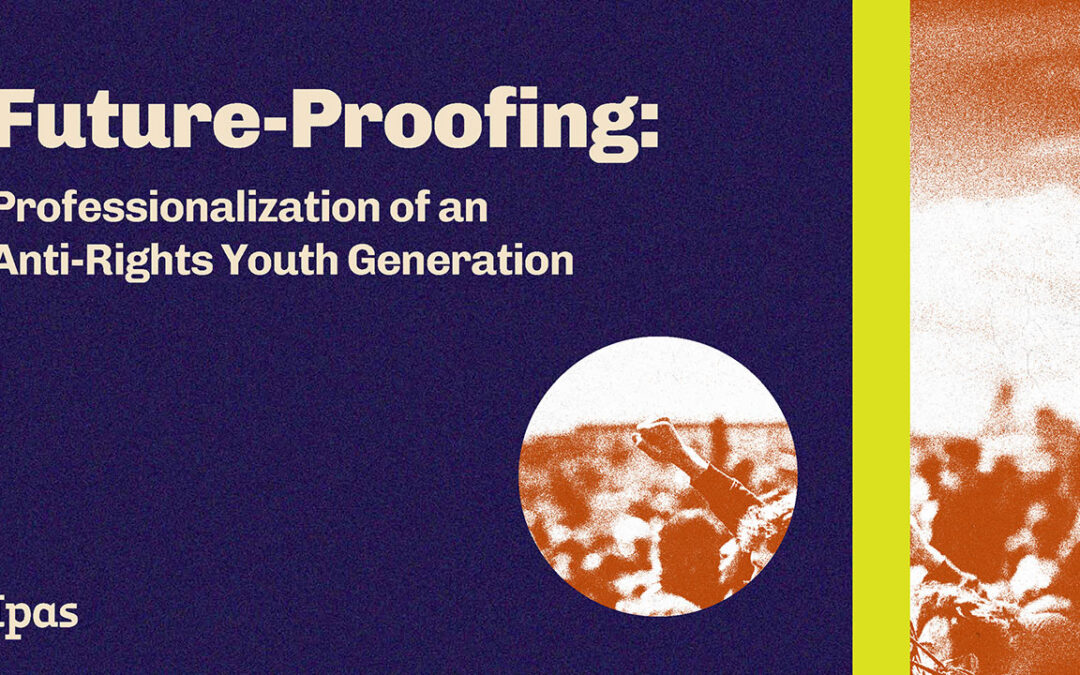 Future-Proofing: The Professionalization of an Anti-Rights Youth Generation