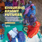 A group of women and girls in colorful clothing sit in a circle on a mat inside a rustic building, listening to a facilitator with papers. Overlaid text reads "Ensuring Bright Futures" and "Impact Report 2025" by Ipas.