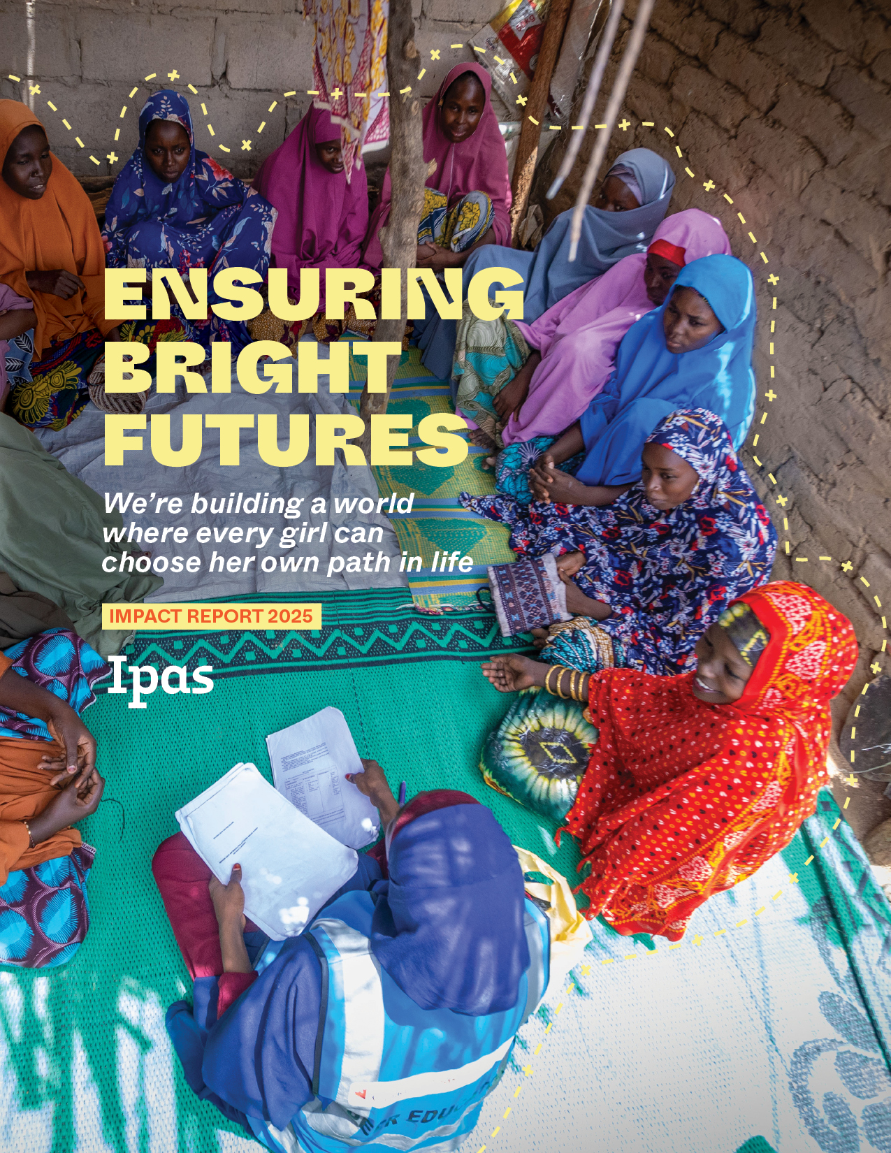 A group of women and girls in colorful clothing sit in a circle on a mat inside a rustic building, listening to a facilitator with papers. Overlaid text reads "Ensuring Bright Futures" and "Impact Report 2025" by Ipas.