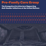 Title page text reading “The Pro-Life and Pro-Family Core Group: The Evangelical Architecture Supporting Anti-Gender Initiatives at the United Nations,” with a faded background image of a United Nations assembly hall and the Ipas logo at the bottom.